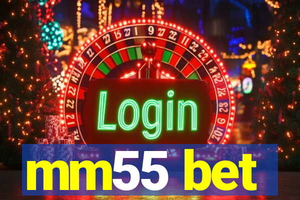 mm55 bet